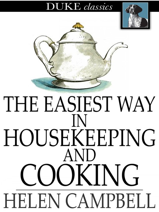 Title details for The Easiest Way in Housekeeping and Cooking by Helen Campbell - Available